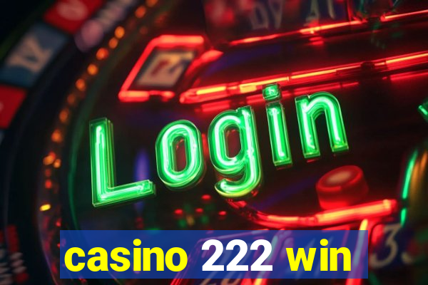 casino 222 win